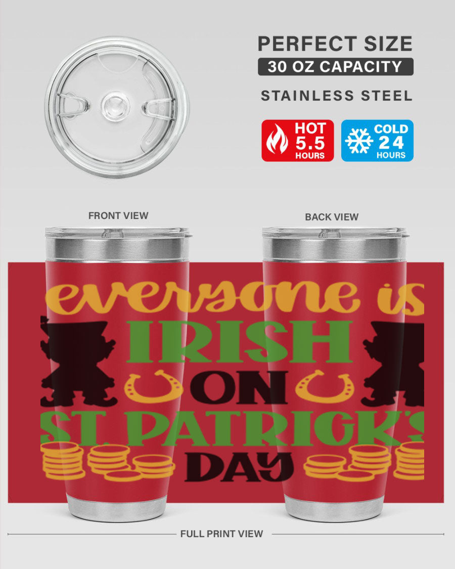 Everyone Is Irish On St Patricks Day tumbler, featuring a festive design, double wall vacuum stainless steel, and a drink-thru lid.