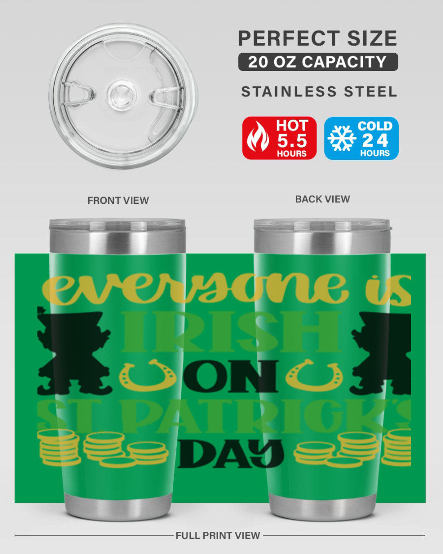 Everyone Is Irish On St Patricks Day tumbler, featuring a festive design, double wall vacuum stainless steel, and a drink-thru lid.