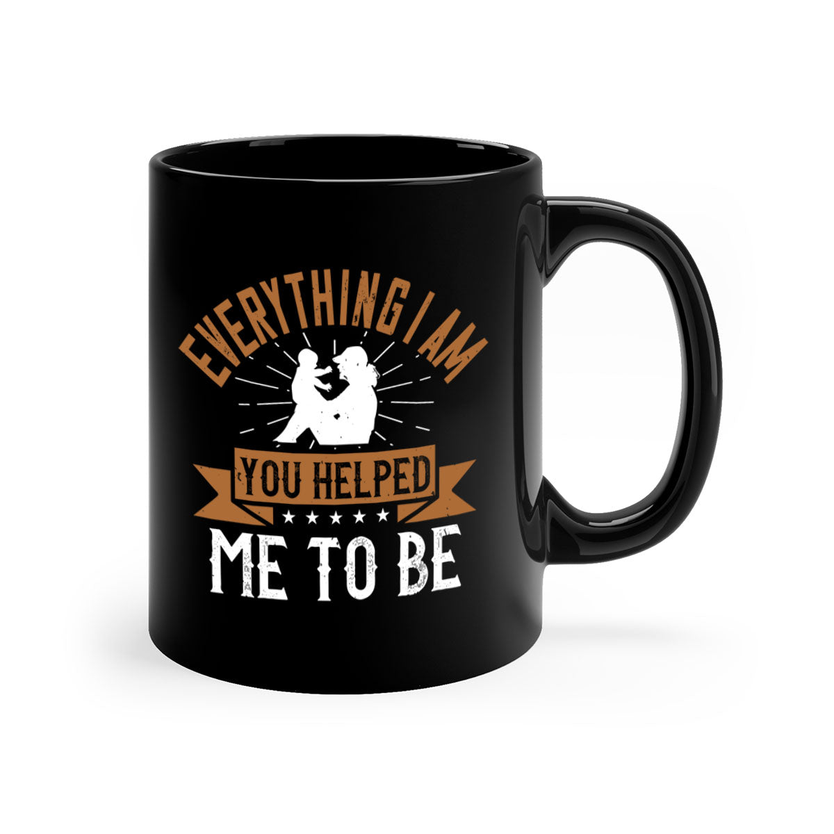 A two-tone ceramic coffee mug with a glossy finish, featuring a colored handle and interior, designed with the phrase 'Everything I Am You Helped Me to Be 188#' for moms.