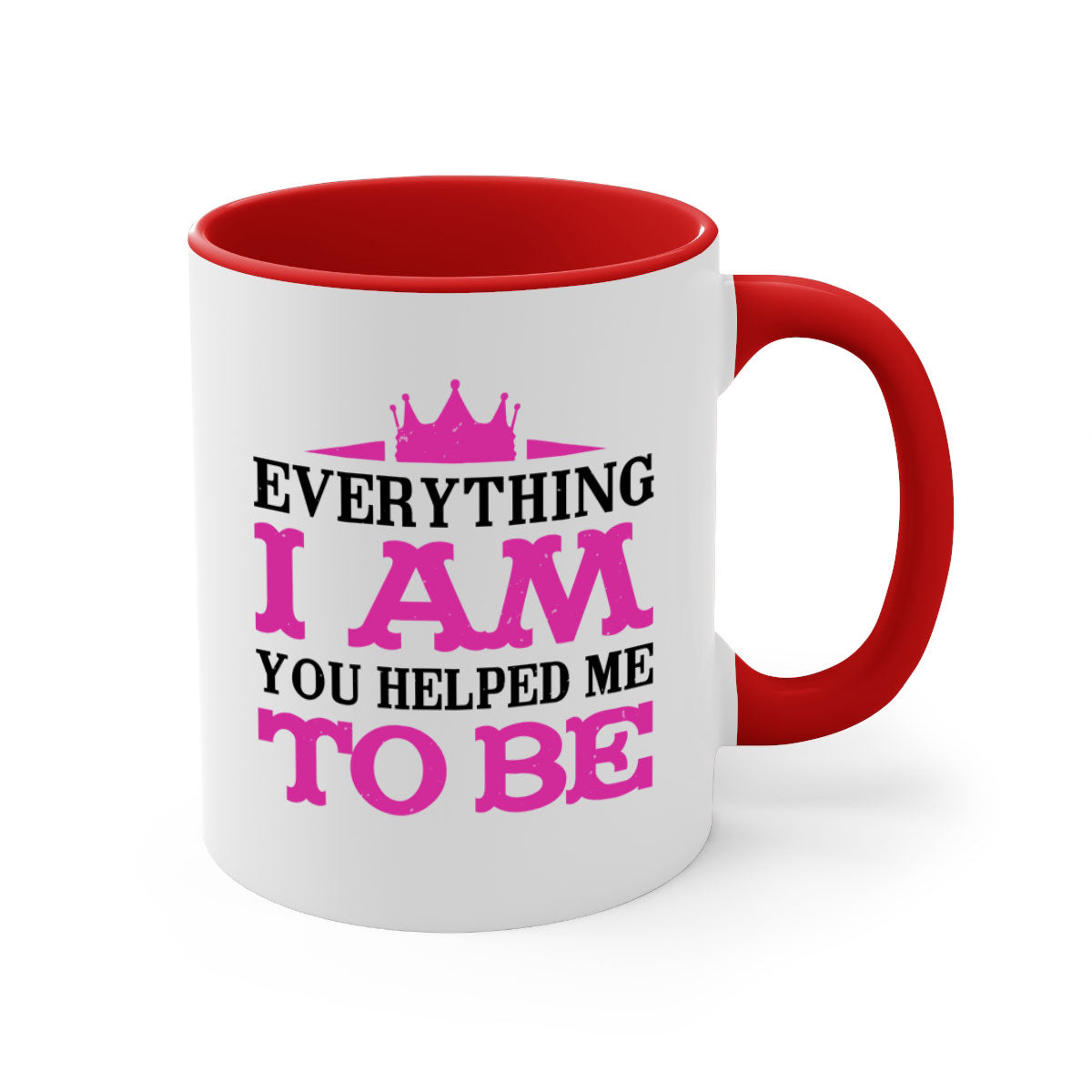 Ceramic coffee mug with colorful handle and interior, featuring the phrase 'Everything I Am You Helped Me to Be 85#' for Mother's Day.