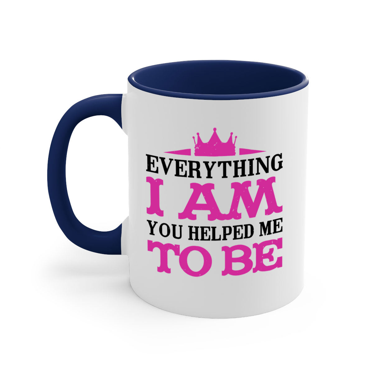 Ceramic coffee mug with colorful handle and interior, featuring the phrase 'Everything I Am You Helped Me to Be 85#' for Mother's Day.