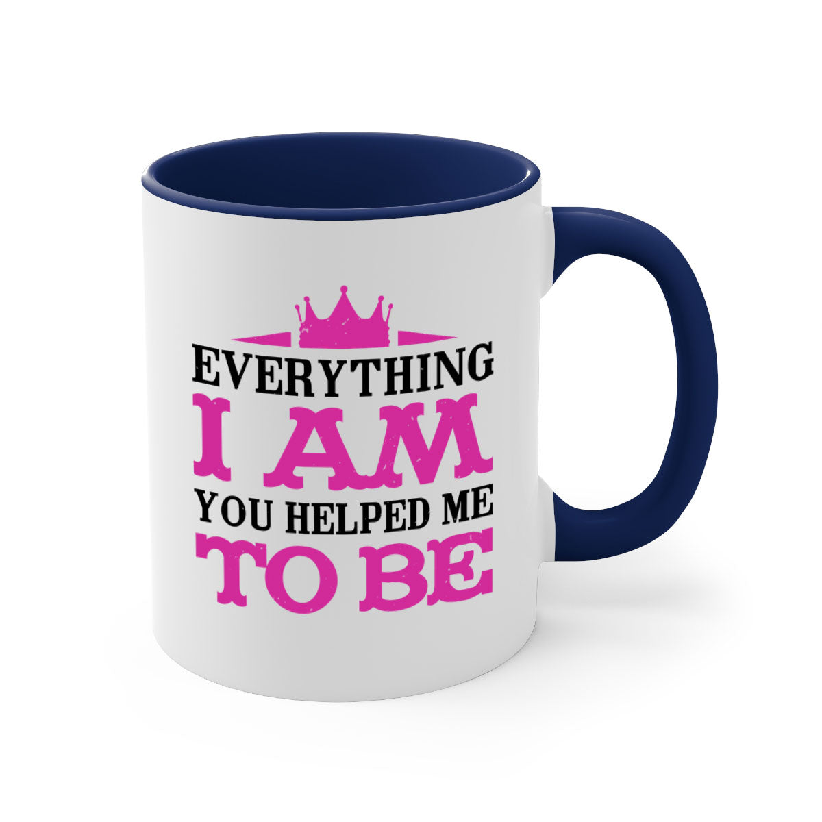 Ceramic coffee mug with colorful handle and interior, featuring the phrase 'Everything I Am You Helped Me to Be 85#' for Mother's Day.