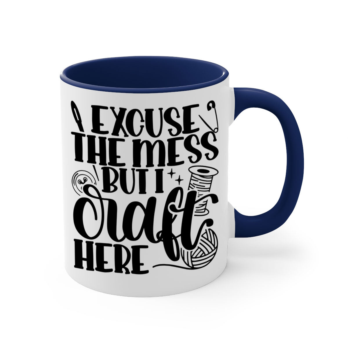 Excuse The Mess But I Craft 27# Mug with colorful handle and glossy finish, perfect for coffee and crafting enthusiasts.
