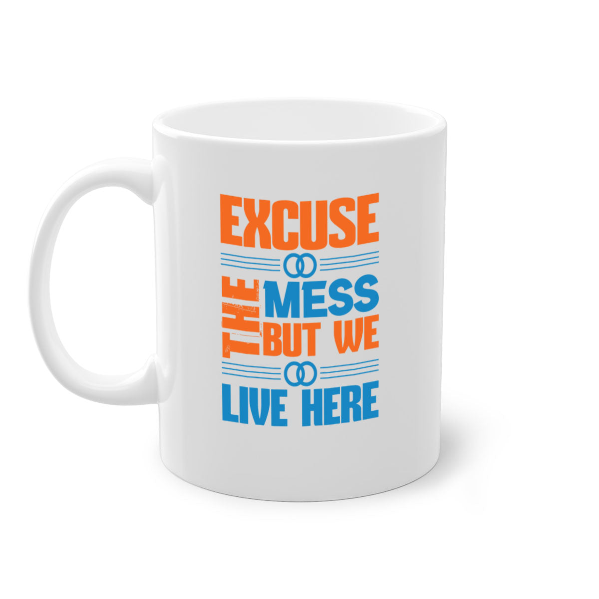 Excuse the Mess But We Live Here Style 33# Mug with colorful handle and glossy finish, available in multiple colors.