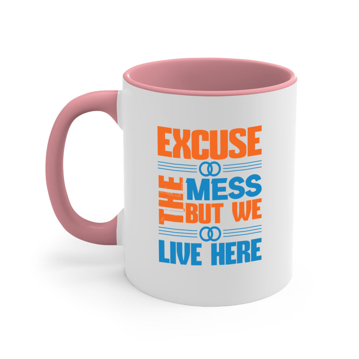 Excuse the Mess But We Live Here Style 33# Mug with colorful handle and glossy finish, available in multiple colors.