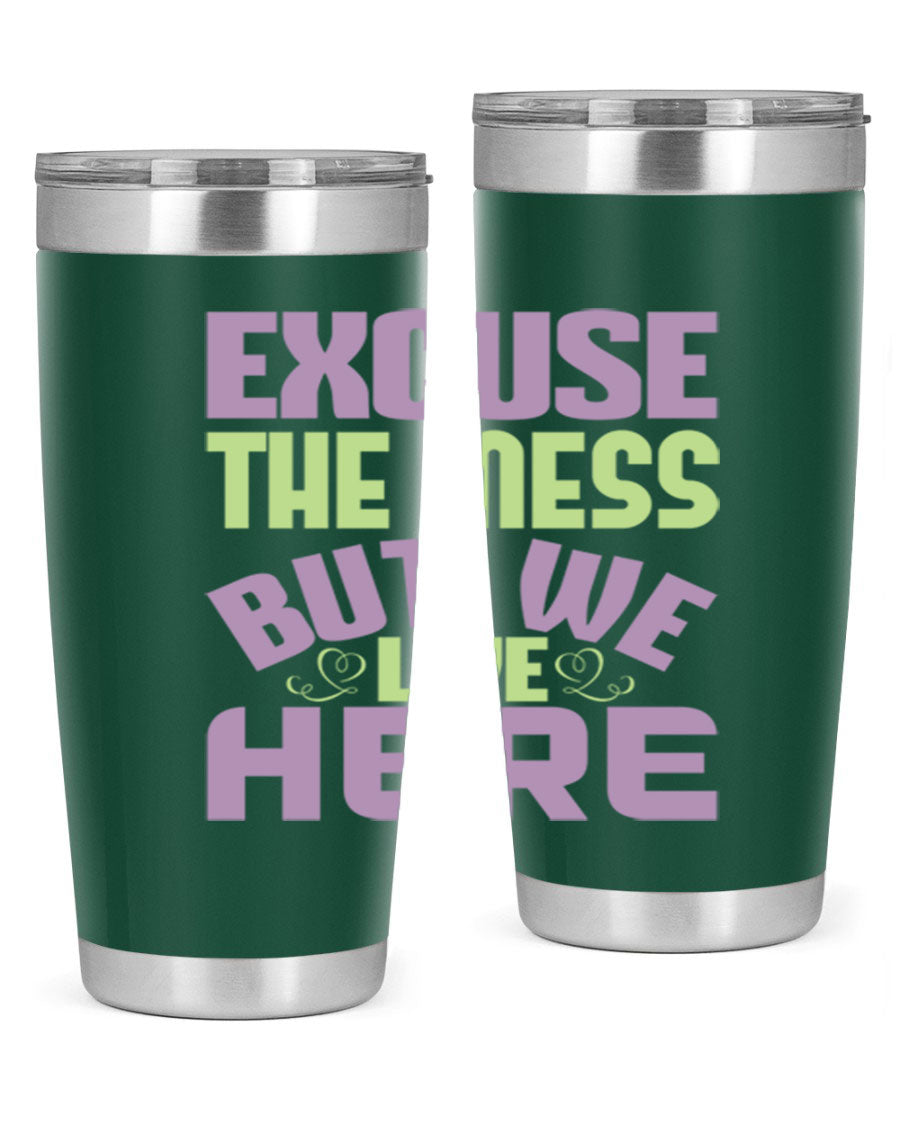 Excuse the Mess But We Live Here tumbler in stainless steel with a humorous design, perfect for hot and cold beverages.