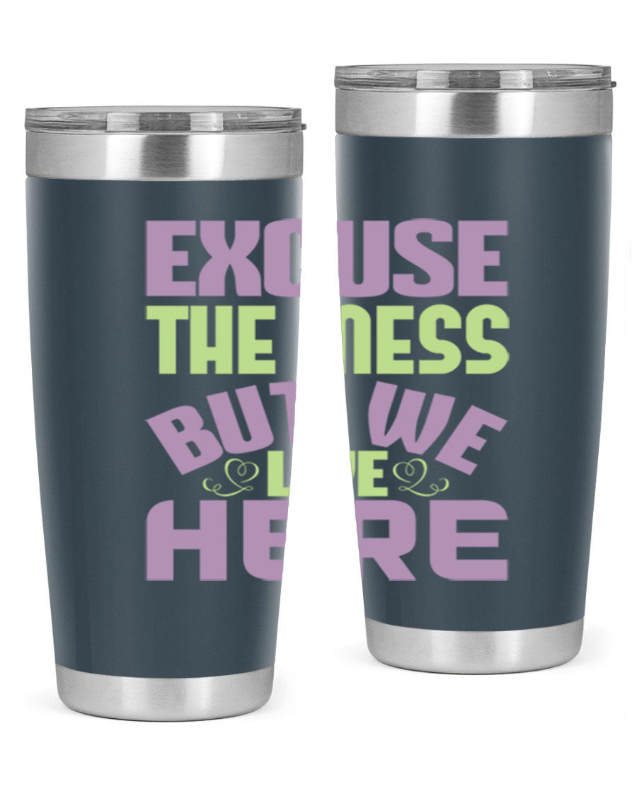 Excuse the Mess But We Live Here tumbler in stainless steel with a humorous design, perfect for hot and cold beverages.