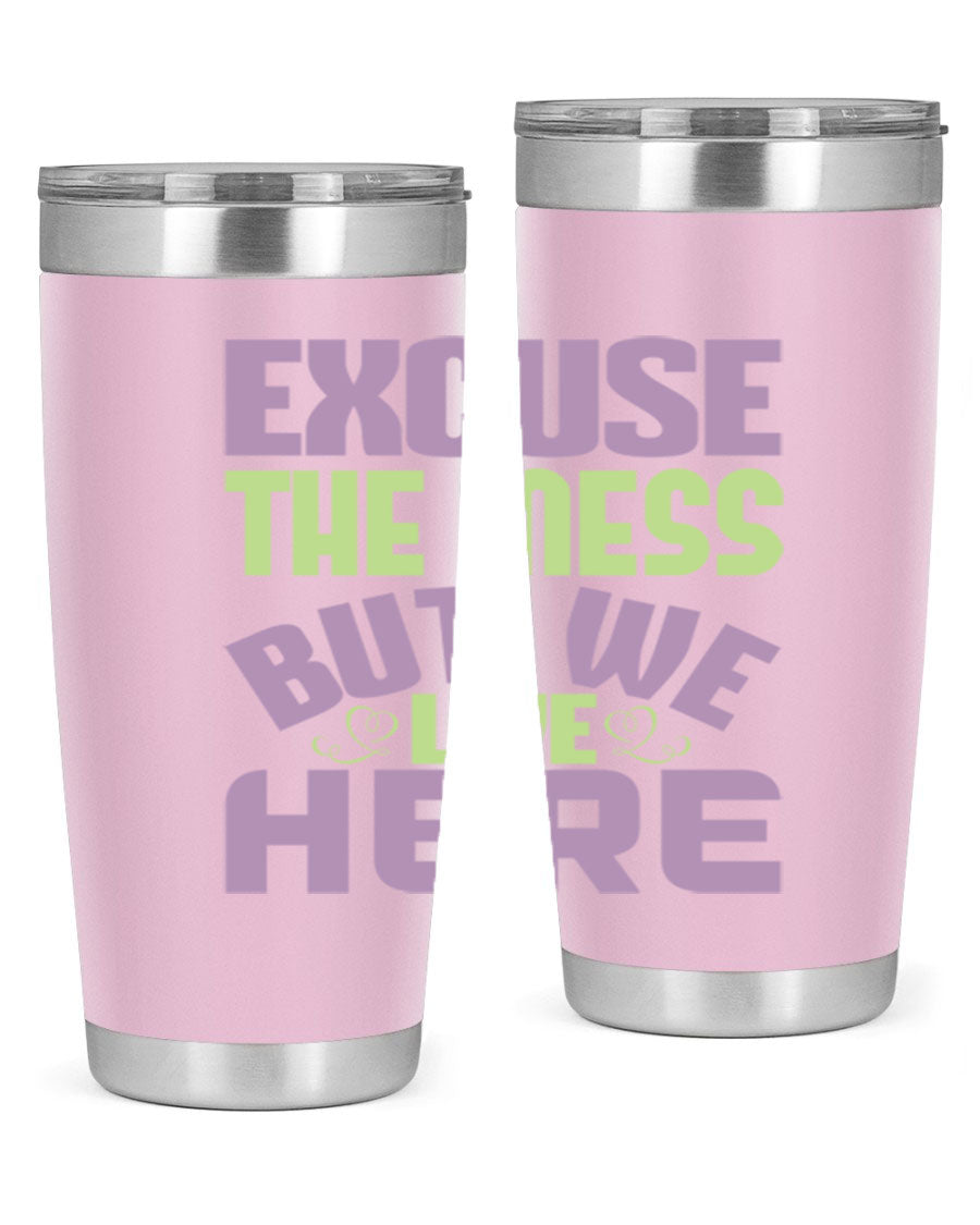 Excuse the Mess But We Live Here tumbler in stainless steel with a humorous design, perfect for hot and cold beverages.