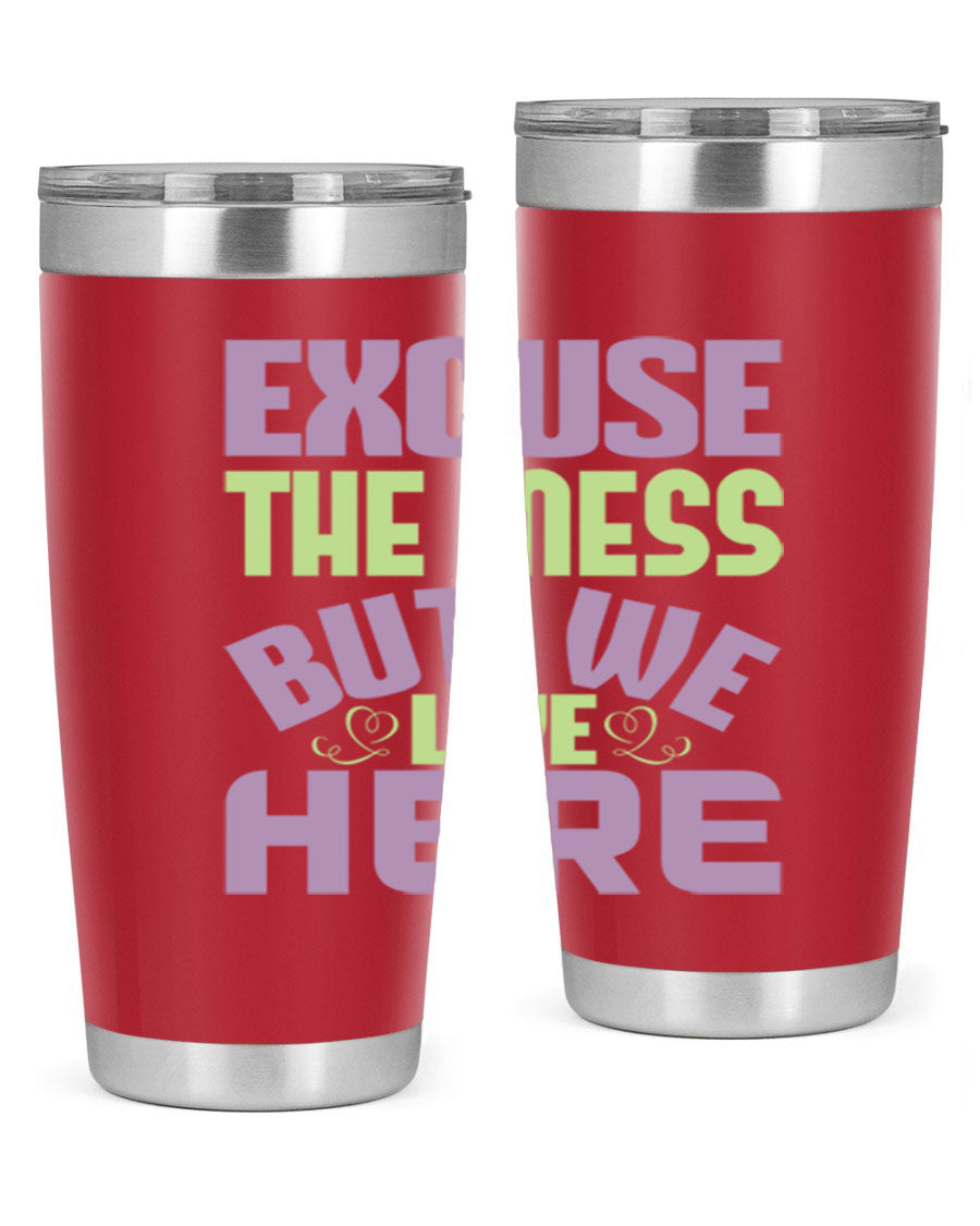 Excuse the Mess But We Live Here tumbler in stainless steel with a humorous design, perfect for hot and cold beverages.