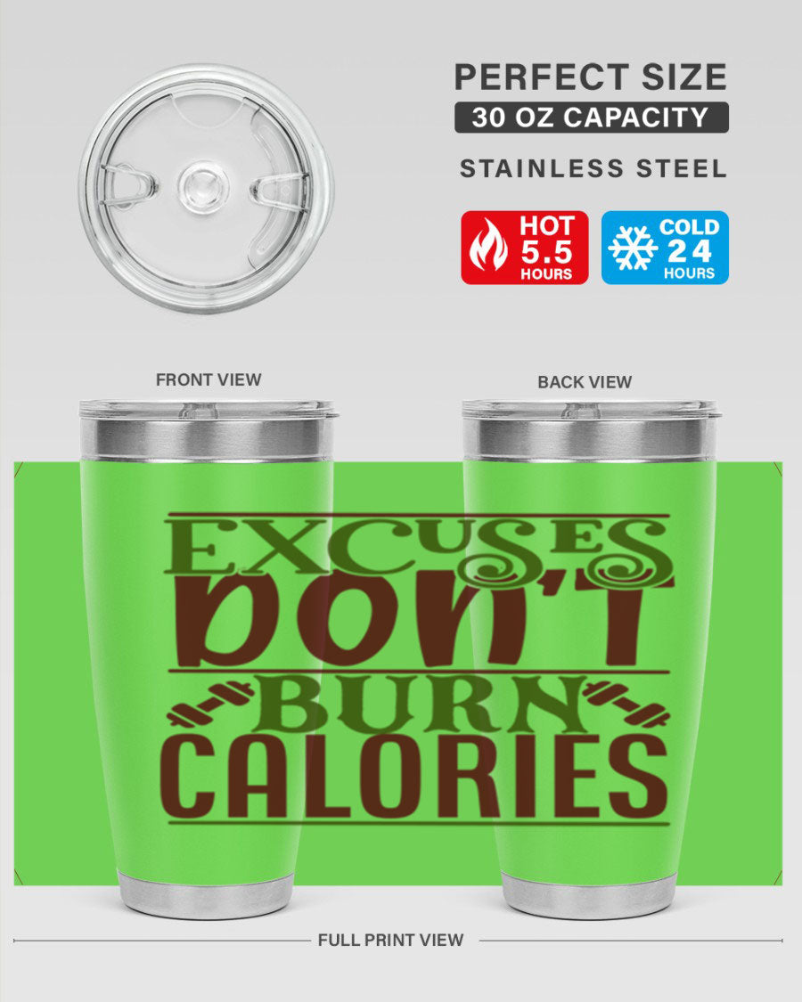 Excuses Don't Burn Calories 20oz Gym Tumbler in stainless steel with a motivational print, designed for hot and cold beverages.