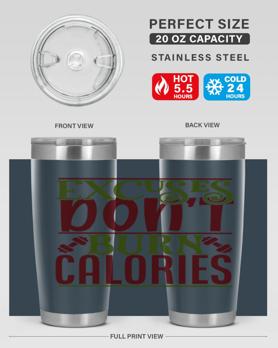 Excuses Don't Burn Calories 20oz Gym Tumbler in stainless steel with a motivational print, designed for hot and cold beverages.