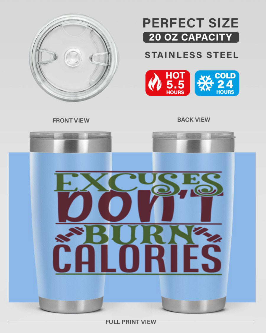 Excuses Don't Burn Calories 20oz Gym Tumbler in stainless steel with a motivational print, designed for hot and cold beverages.