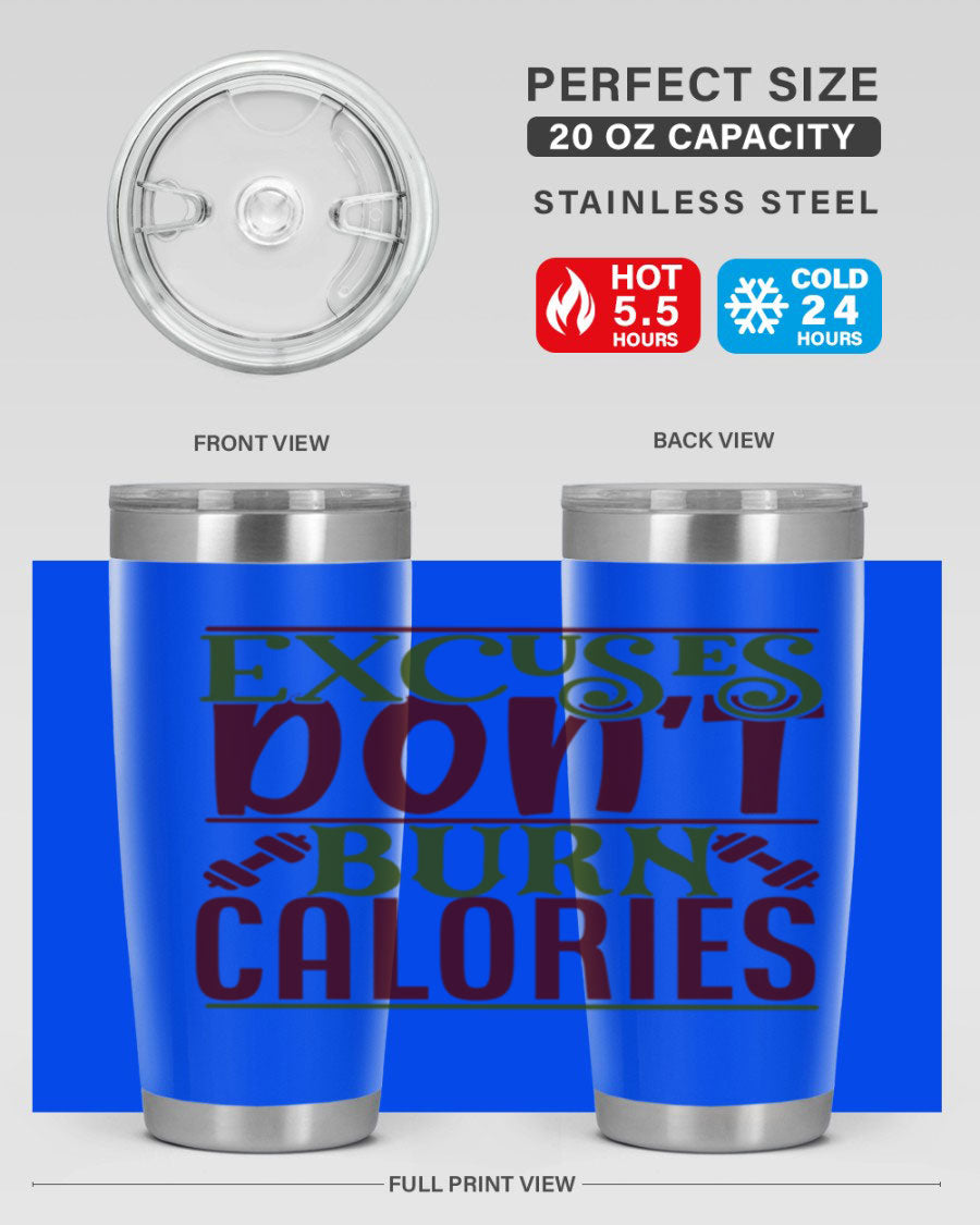 Excuses Don't Burn Calories 20oz Gym Tumbler in stainless steel with a motivational print, designed for hot and cold beverages.