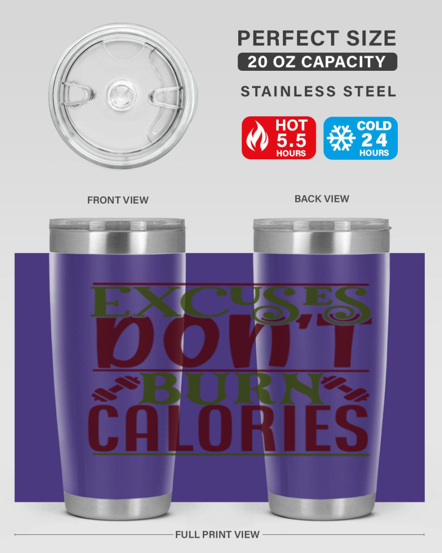 Excuses Don't Burn Calories 20oz Gym Tumbler in stainless steel with a motivational print, designed for hot and cold beverages.