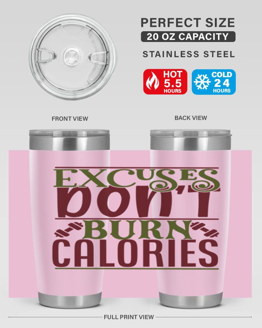 Excuses Don't Burn Calories 20oz Gym Tumbler in stainless steel with a motivational print, designed for hot and cold beverages.