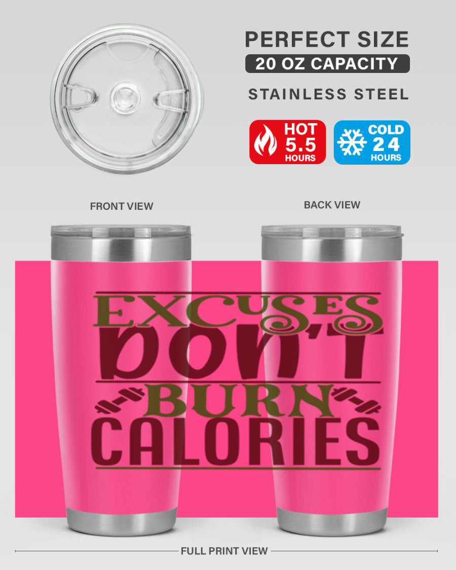 Excuses Don't Burn Calories 20oz Gym Tumbler in stainless steel with a motivational print, designed for hot and cold beverages.