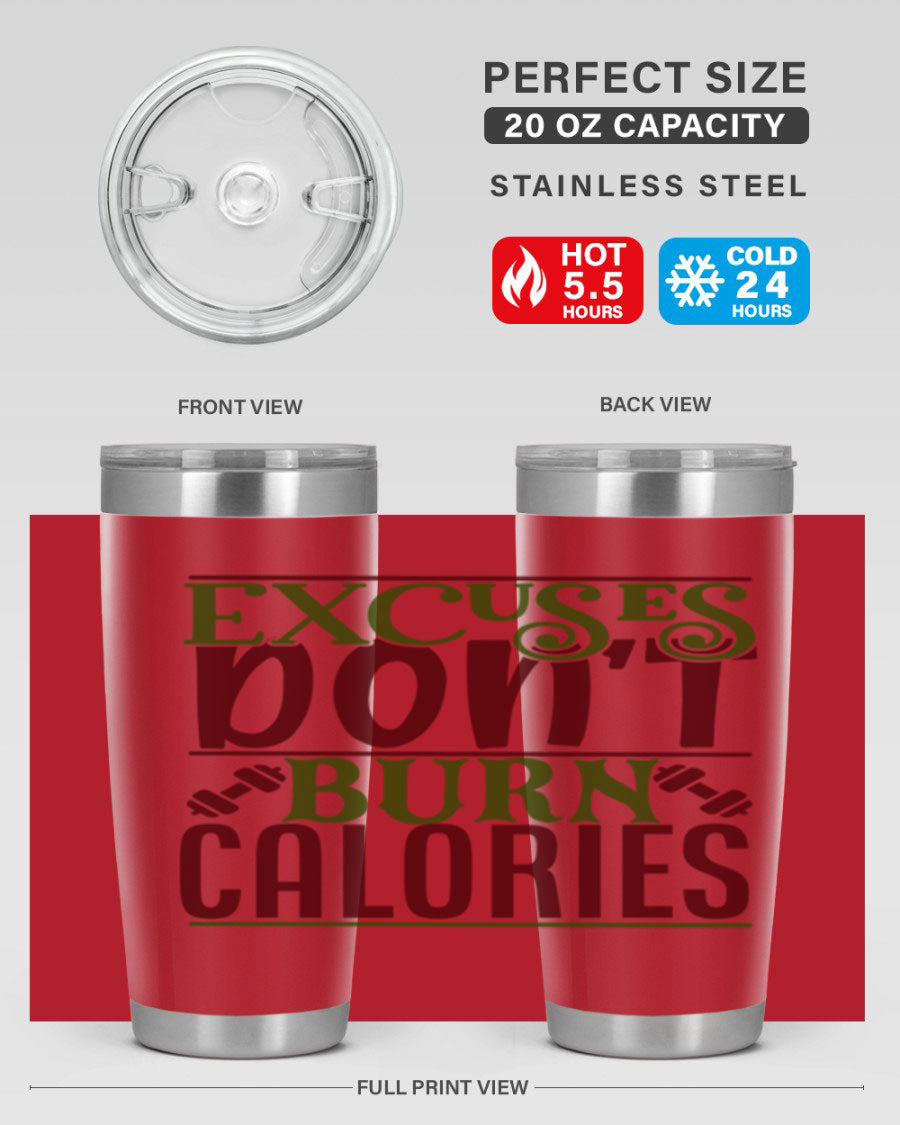 Excuses Don't Burn Calories 20oz Gym Tumbler in stainless steel with a motivational print, designed for hot and cold beverages.