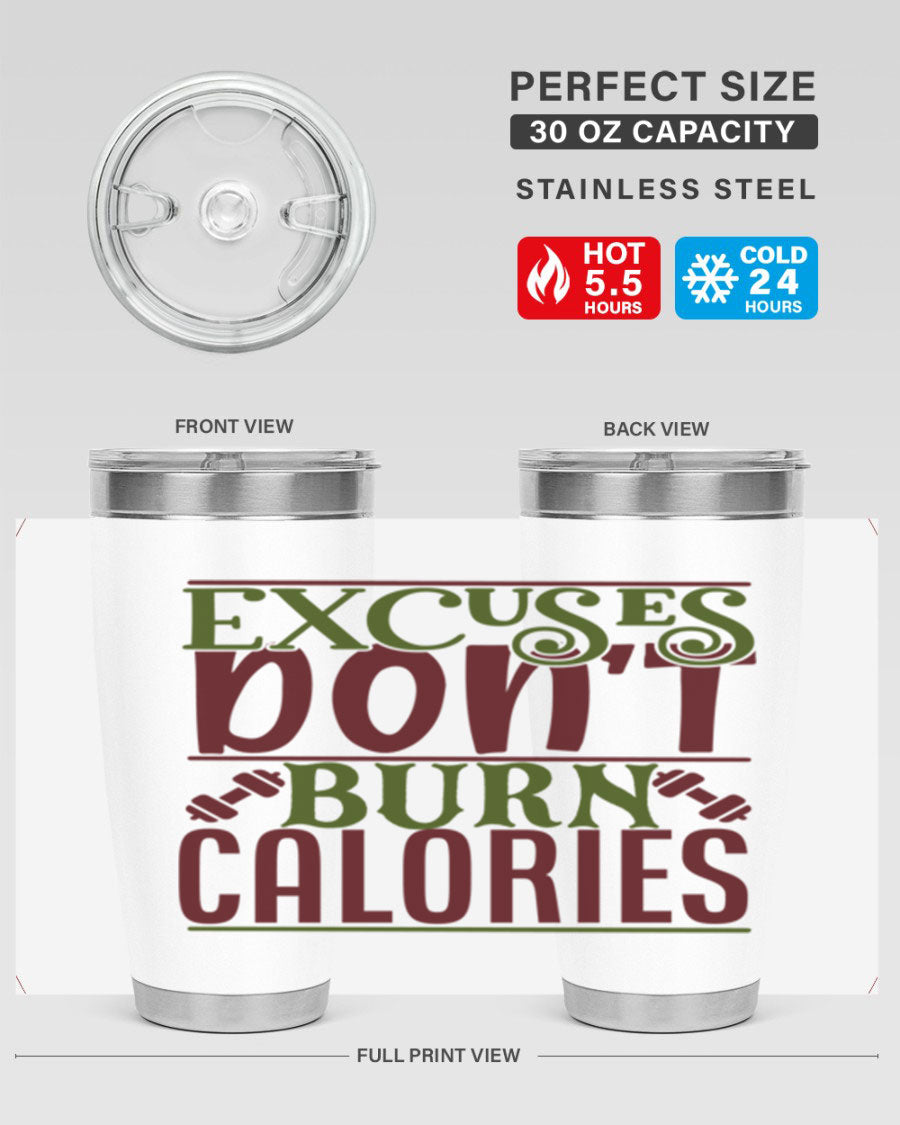 Excuses Don't Burn Calories 20oz Gym Tumbler in stainless steel with a motivational print, designed for hot and cold beverages.
