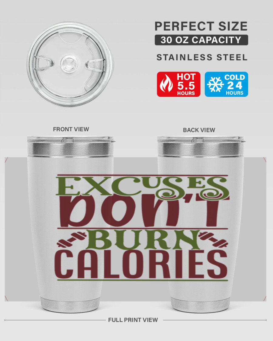Excuses Don't Burn Calories 20oz Gym Tumbler in stainless steel with a motivational print, designed for hot and cold beverages.