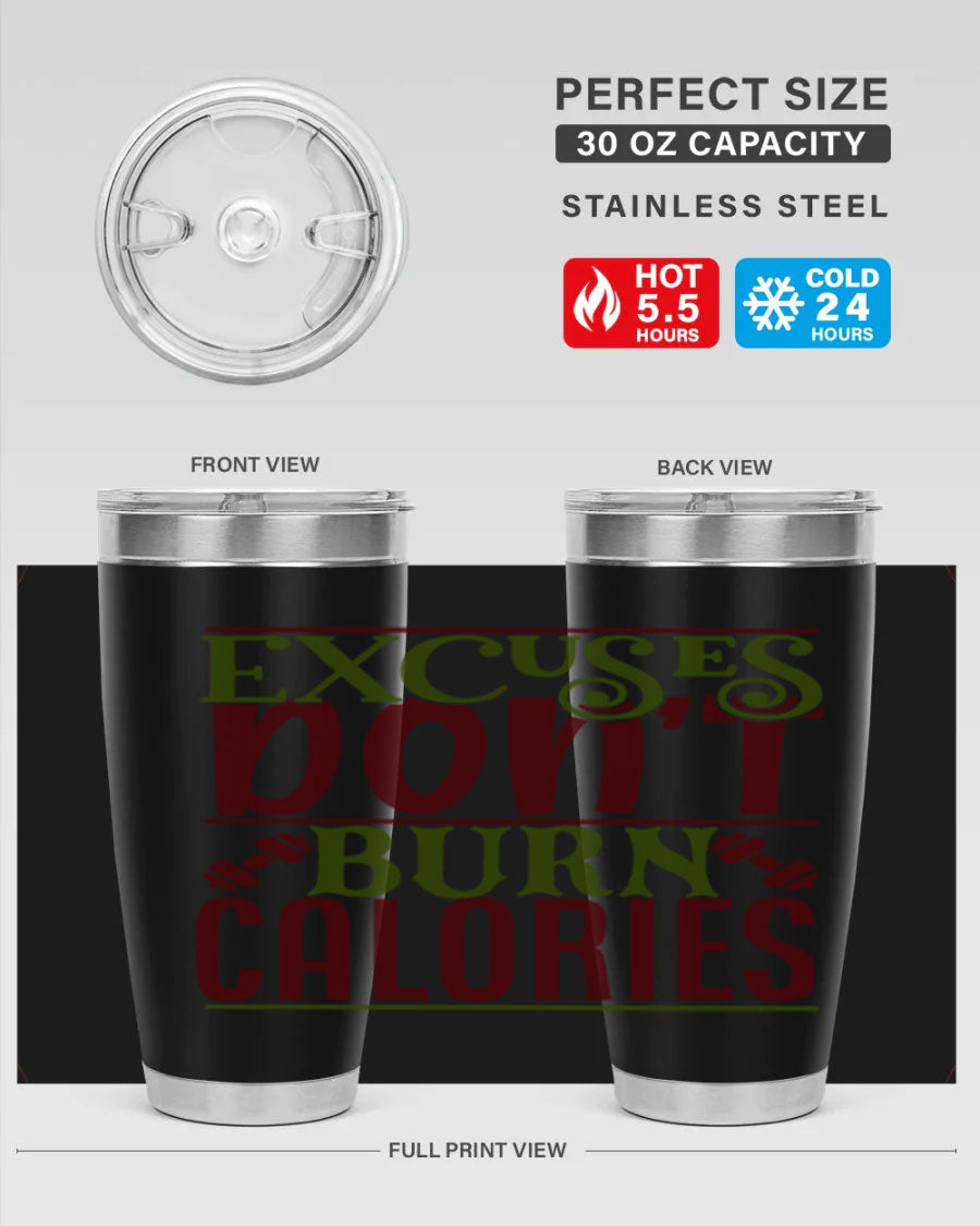 Excuses Don't Burn Calories 20oz Gym Tumbler in stainless steel with a motivational print, designed for hot and cold beverages.