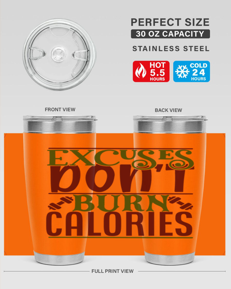 Excuses Don't Burn Calories 20oz Gym Tumbler in stainless steel with a motivational print, designed for hot and cold beverages.