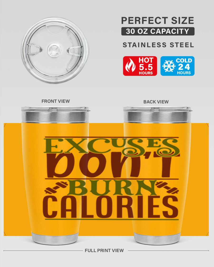 Excuses Don't Burn Calories 20oz Gym Tumbler in stainless steel with a motivational print, designed for hot and cold beverages.