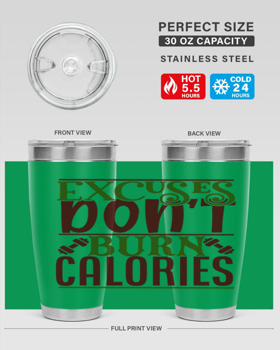 Excuses Don't Burn Calories 20oz Gym Tumbler in stainless steel with a motivational print, designed for hot and cold beverages.
