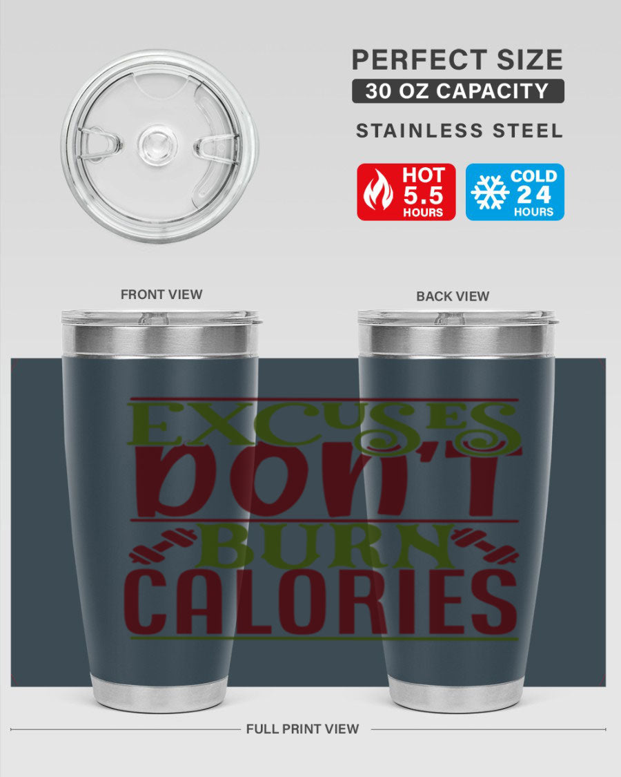 Excuses Don't Burn Calories 20oz Gym Tumbler in stainless steel with a motivational print, designed for hot and cold beverages.