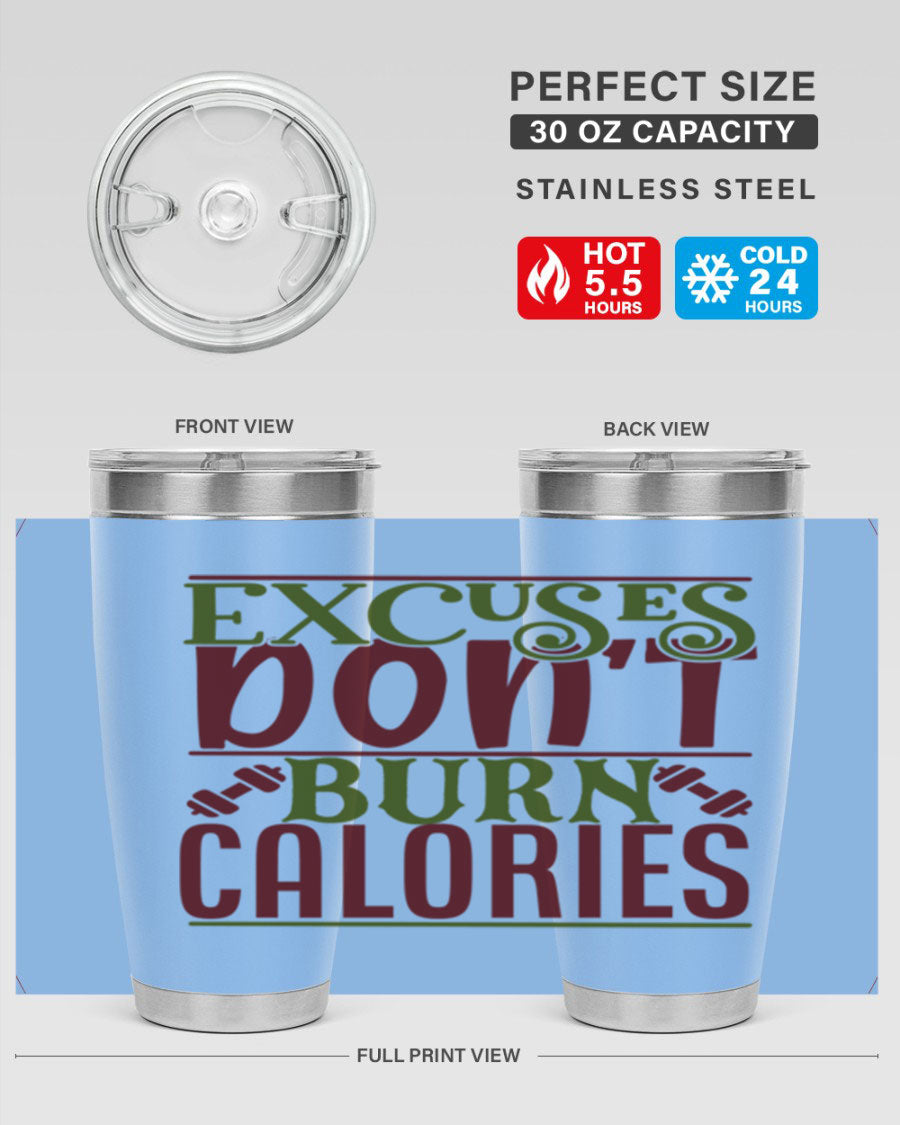 Excuses Don't Burn Calories 20oz Gym Tumbler in stainless steel with a motivational print, designed for hot and cold beverages.