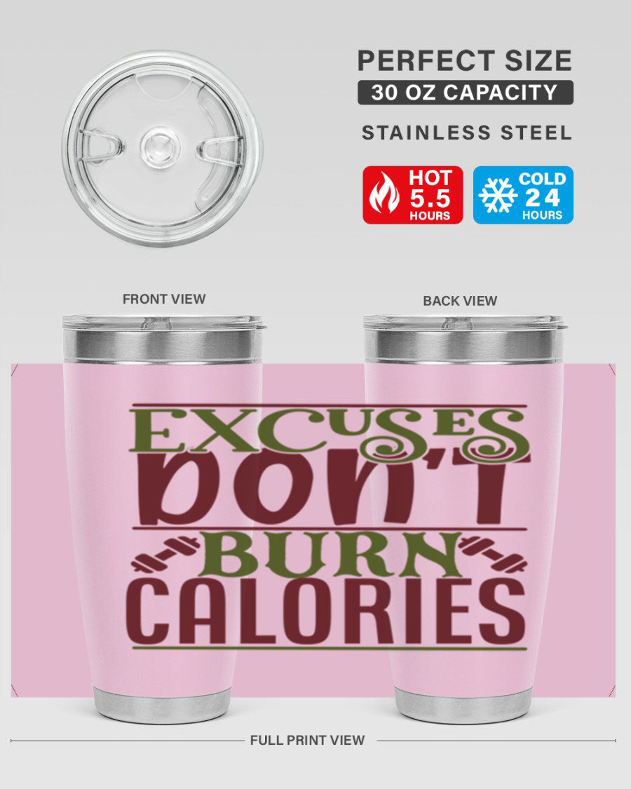 Excuses Don't Burn Calories 20oz Gym Tumbler in stainless steel with a motivational print, designed for hot and cold beverages.