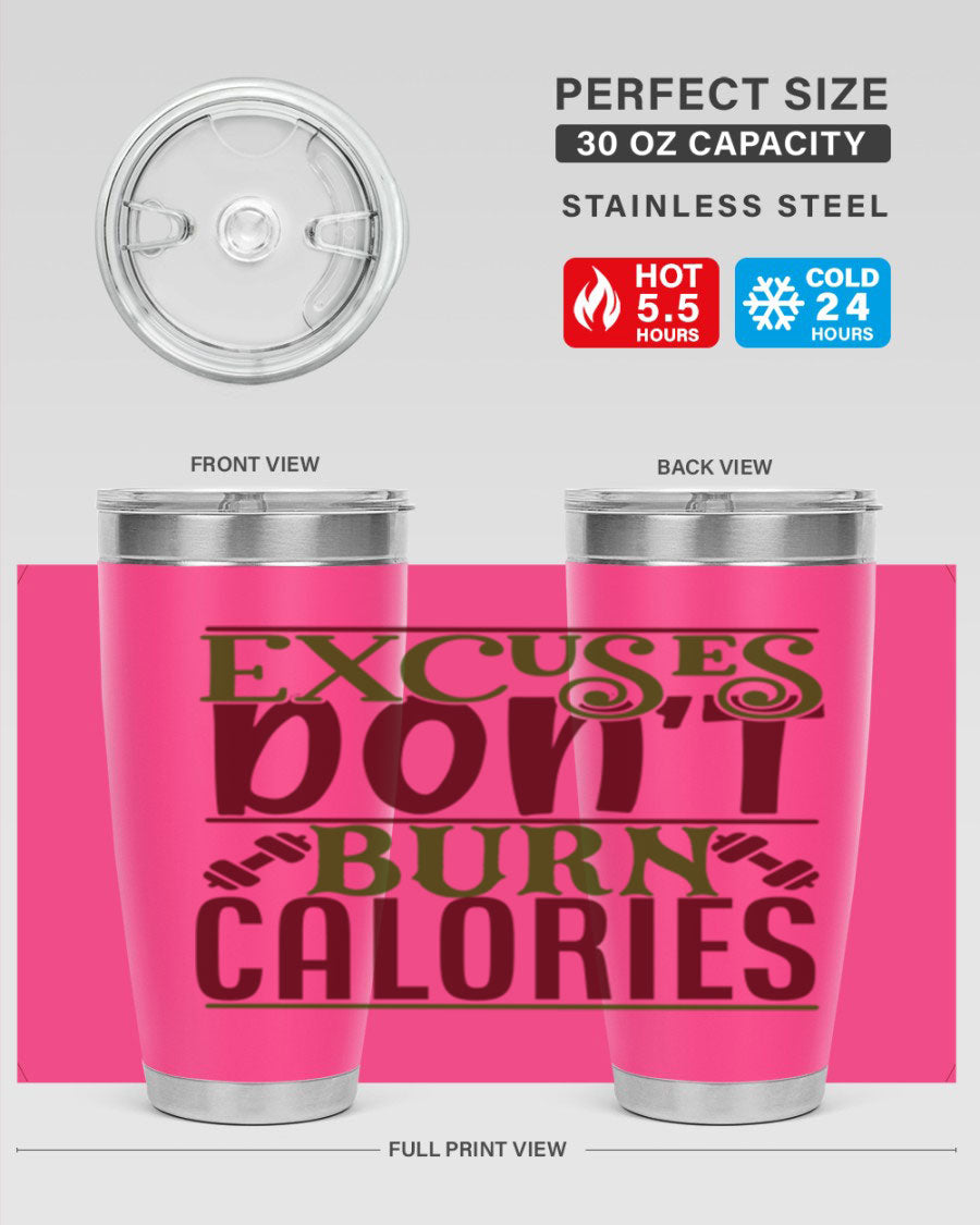 Excuses Don't Burn Calories 20oz Gym Tumbler in stainless steel with a motivational print, designed for hot and cold beverages.