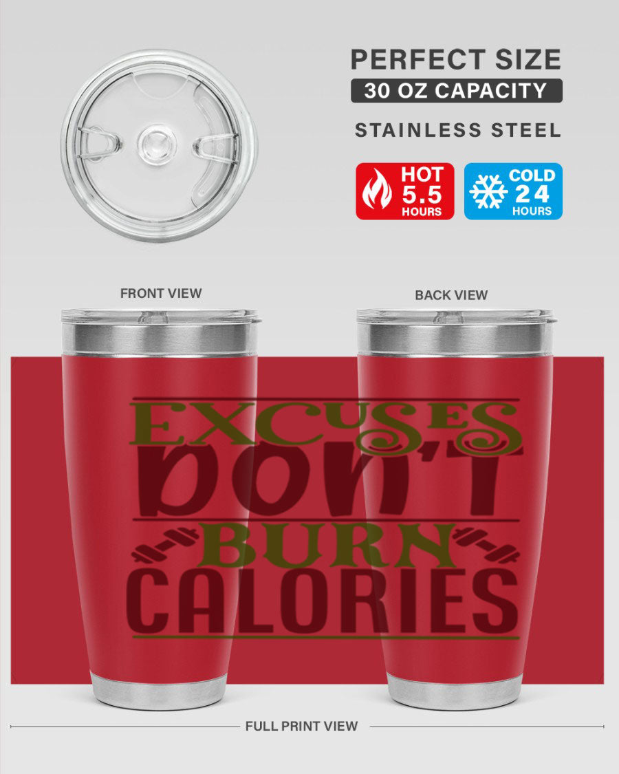 Excuses Don't Burn Calories 20oz Gym Tumbler in stainless steel with a motivational print, designed for hot and cold beverages.