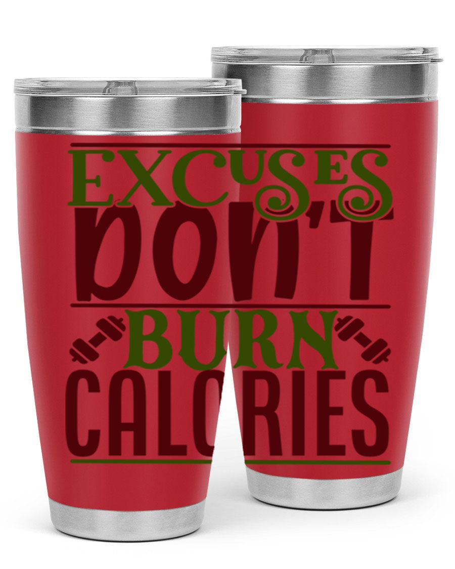 Excuses Don't Burn Calories 20oz Gym Tumbler in stainless steel with a motivational print, designed for hot and cold beverages.