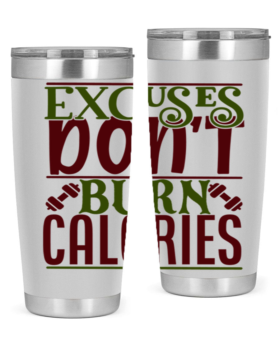 Excuses Don't Burn Calories 20oz Gym Tumbler in stainless steel with a motivational print, designed for hot and cold beverages.