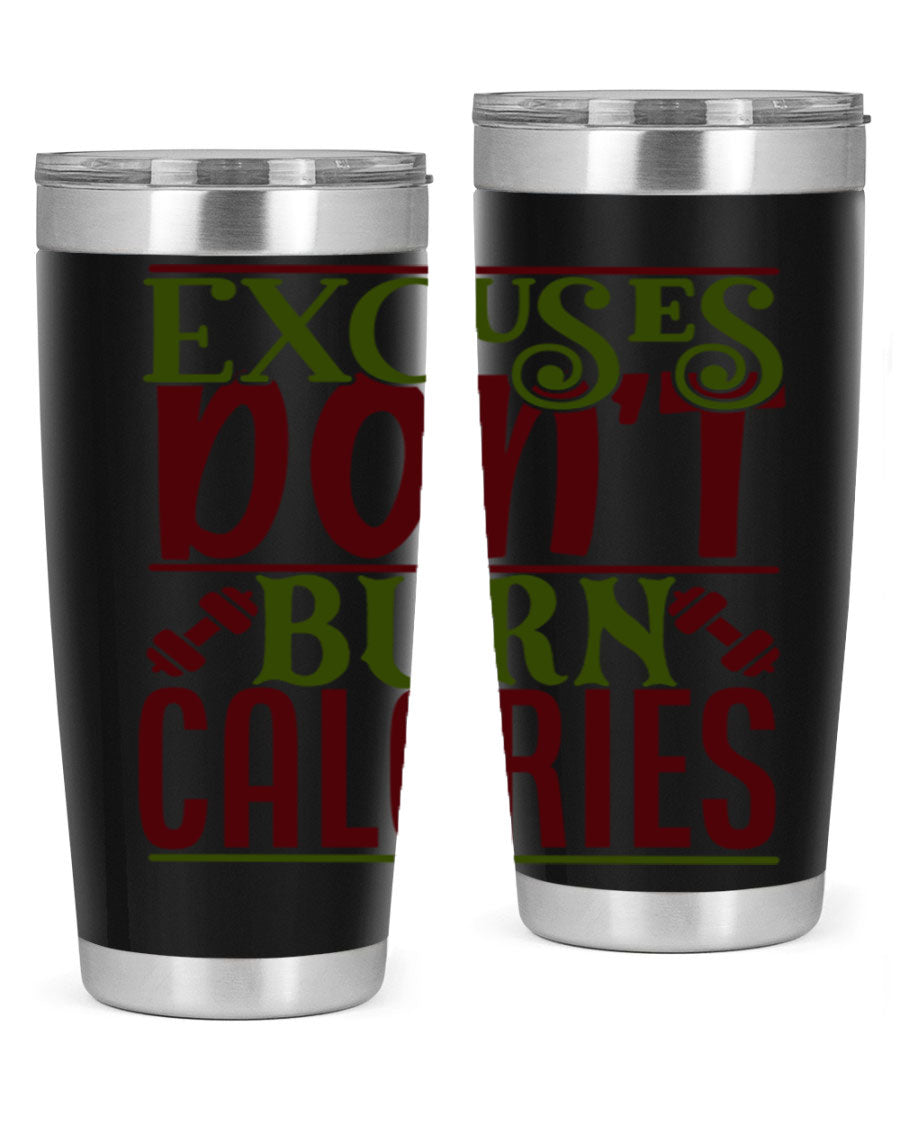 Excuses Don't Burn Calories 20oz Gym Tumbler in stainless steel with a motivational print, designed for hot and cold beverages.