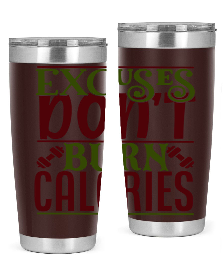 Excuses Don't Burn Calories 20oz Gym Tumbler in stainless steel with a motivational print, designed for hot and cold beverages.