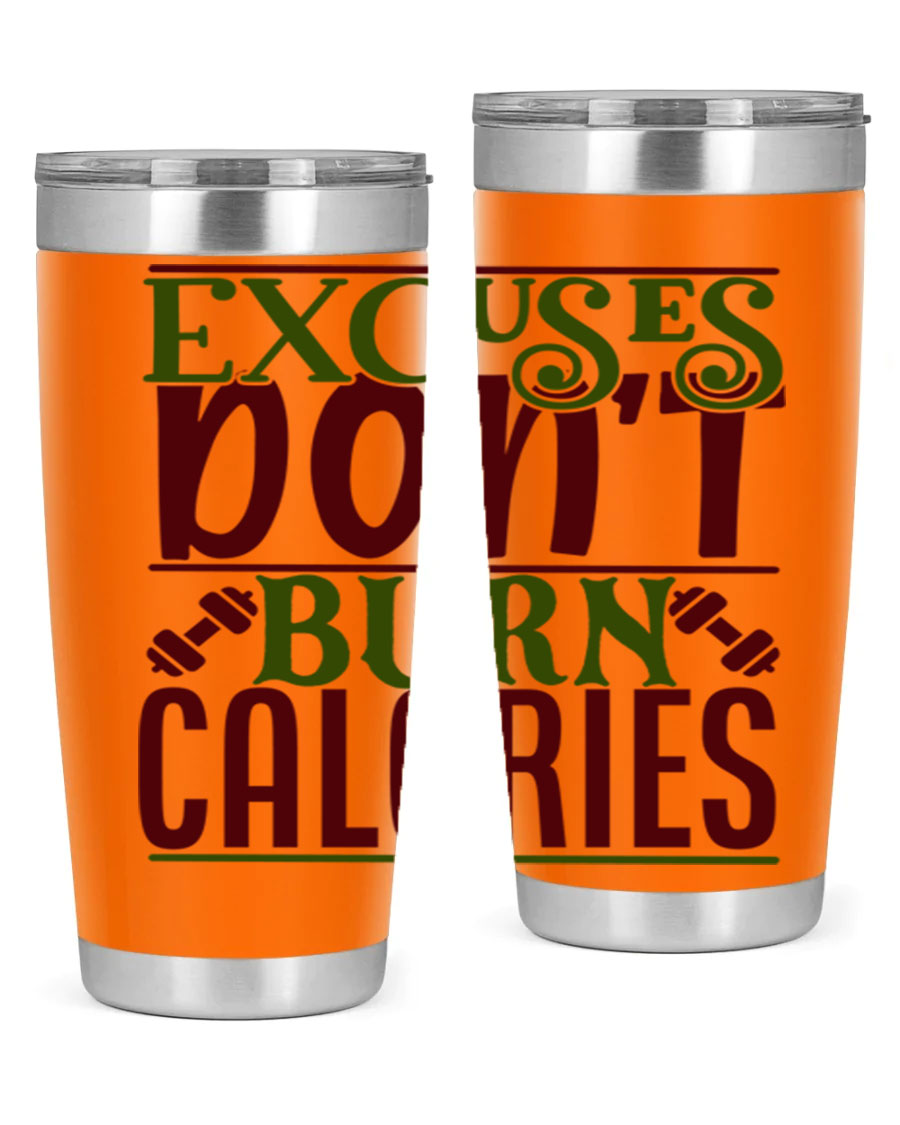 Excuses Don't Burn Calories 20oz Gym Tumbler in stainless steel with a motivational print, designed for hot and cold beverages.