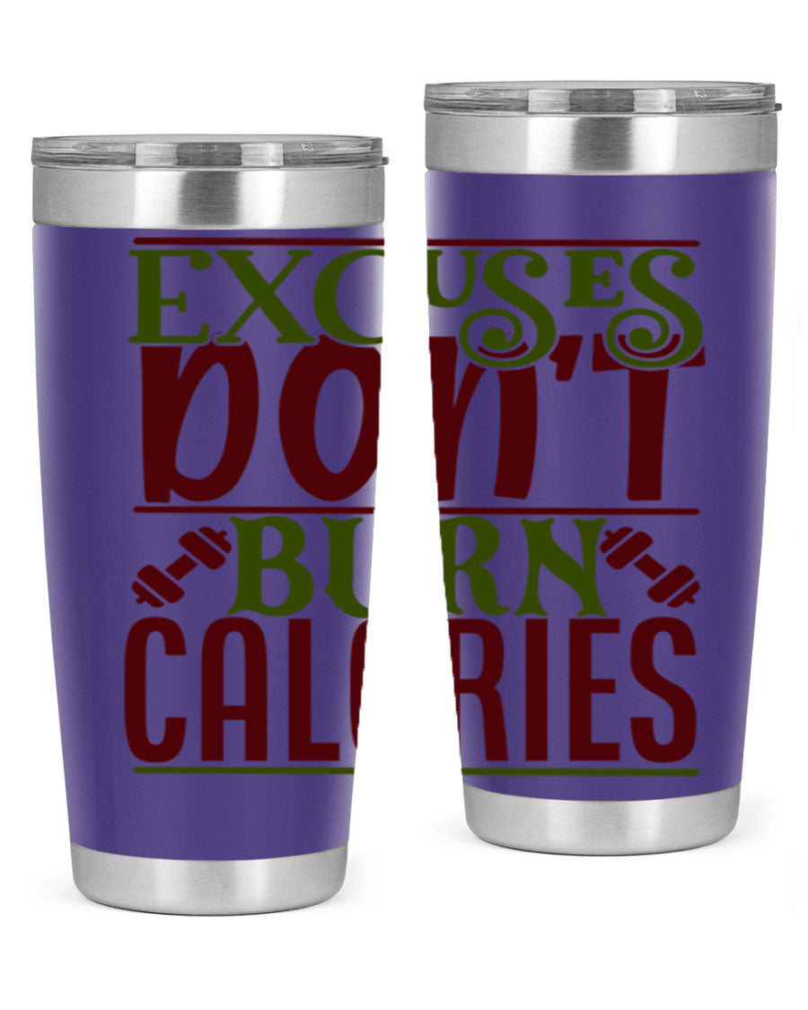 Excuses Don't Burn Calories 20oz Gym Tumbler in stainless steel with a motivational print, designed for hot and cold beverages.