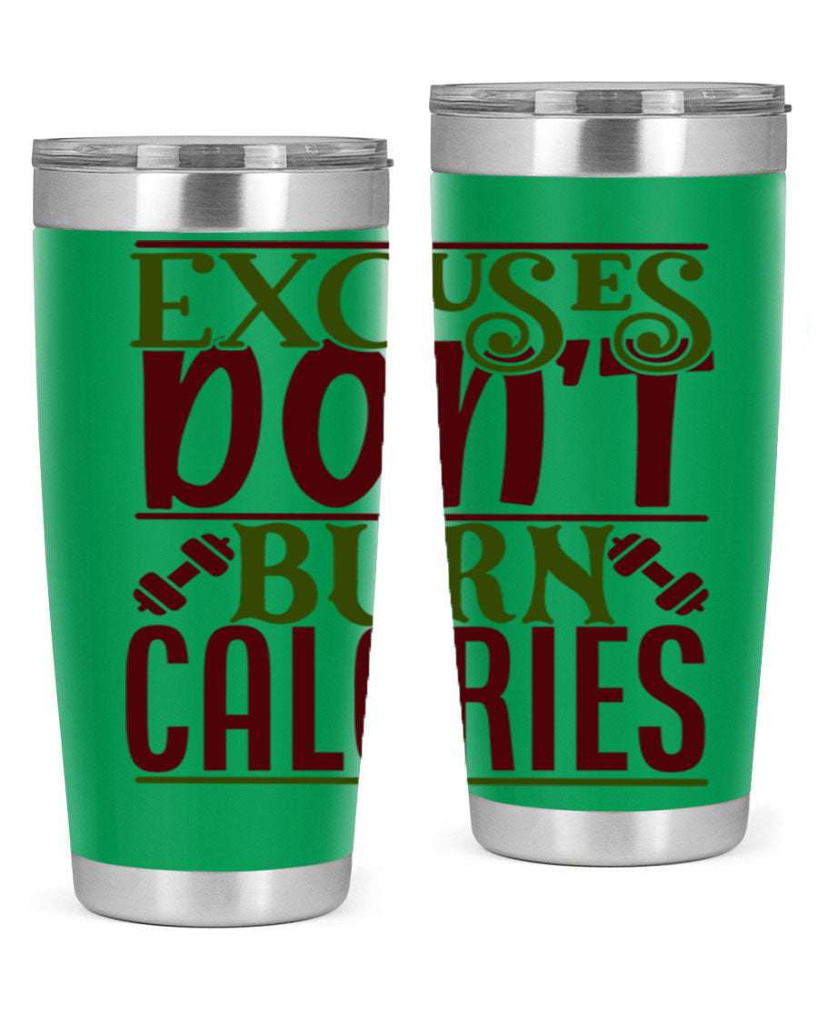 Excuses Don't Burn Calories 20oz Gym Tumbler in stainless steel with a motivational print, designed for hot and cold beverages.