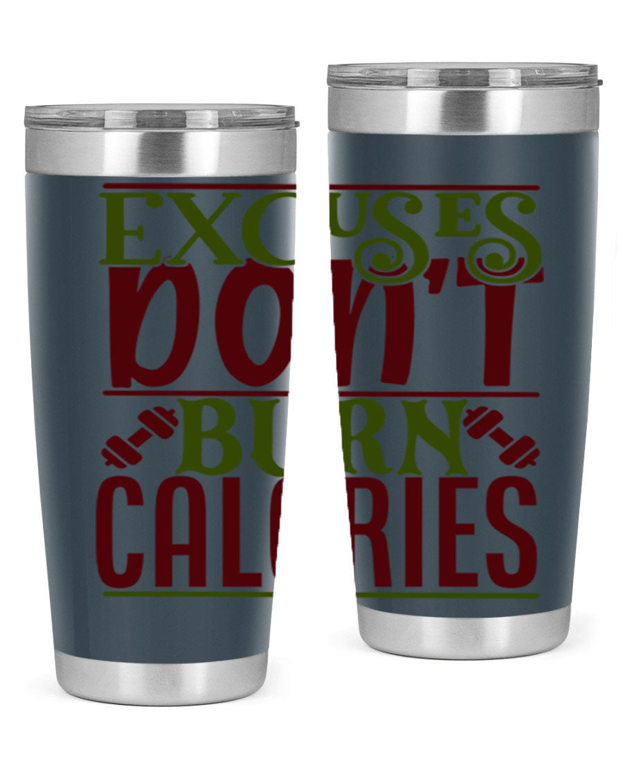 Excuses Don't Burn Calories 20oz Gym Tumbler in stainless steel with a motivational print, designed for hot and cold beverages.