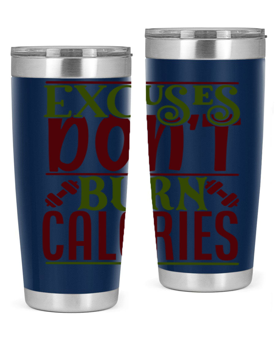 Excuses Don't Burn Calories 20oz Gym Tumbler in stainless steel with a motivational print, designed for hot and cold beverages.