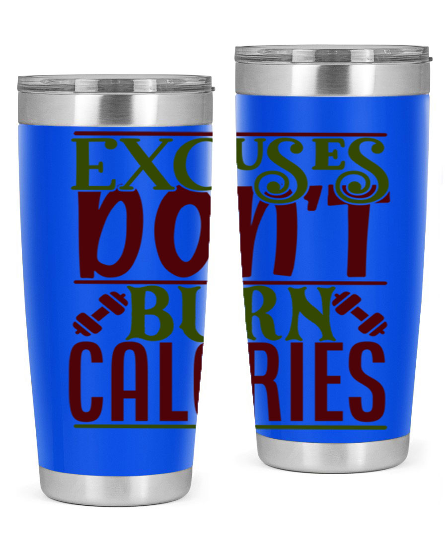 Excuses Don't Burn Calories 20oz Gym Tumbler in stainless steel with a motivational print, designed for hot and cold beverages.
