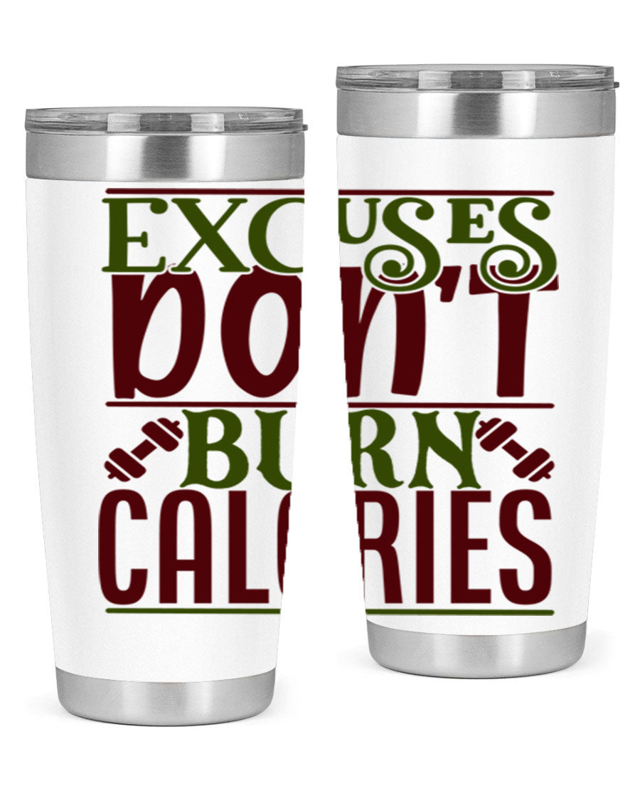 Excuses Don't Burn Calories 20oz Gym Tumbler in stainless steel with a motivational print, designed for hot and cold beverages.