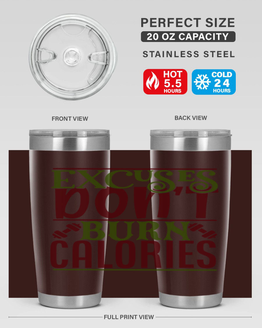 Excuses Don't Burn Calories 20oz Gym Tumbler in stainless steel with a motivational print, designed for hot and cold beverages.