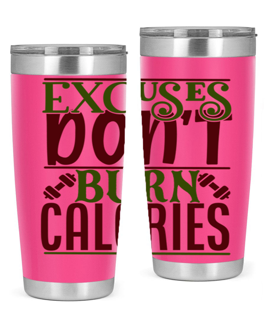 Excuses Don't Burn Calories 20oz Gym Tumbler in stainless steel with a motivational print, designed for hot and cold beverages.