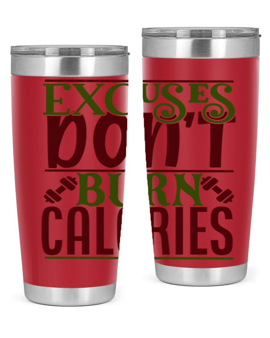 Excuses Don't Burn Calories 20oz Gym Tumbler in stainless steel with a motivational print, designed for hot and cold beverages.