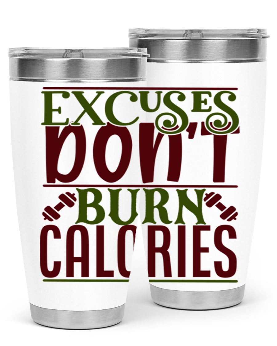 Excuses Don't Burn Calories 20oz Gym Tumbler in stainless steel with a motivational print, designed for hot and cold beverages.