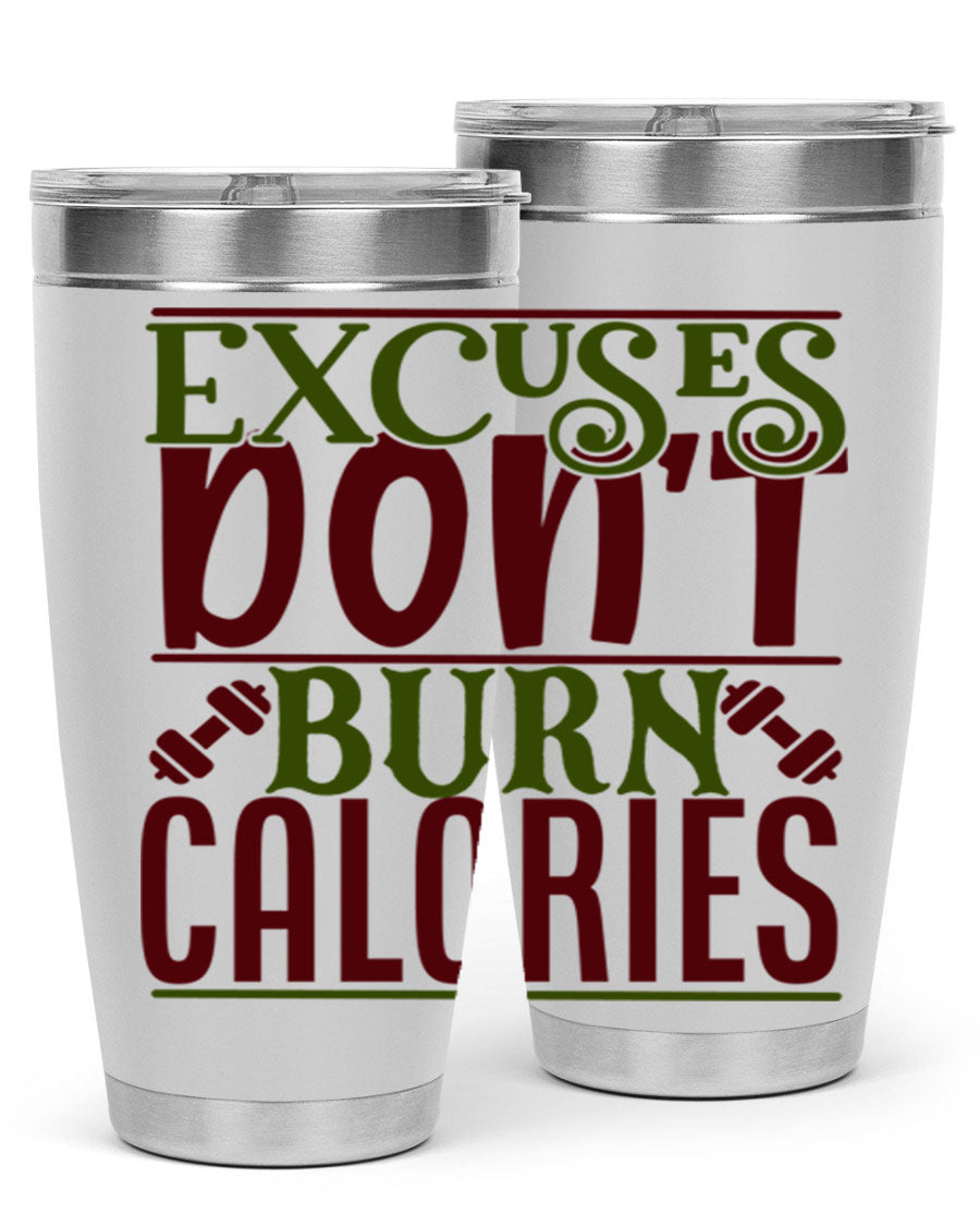 Excuses Don't Burn Calories 20oz Gym Tumbler in stainless steel with a motivational print, designed for hot and cold beverages.