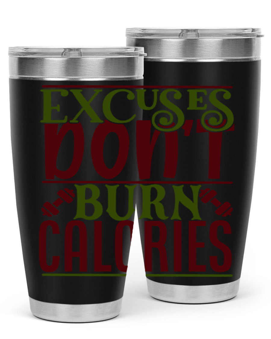 Excuses Don't Burn Calories 20oz Gym Tumbler in stainless steel with a motivational print, designed for hot and cold beverages.