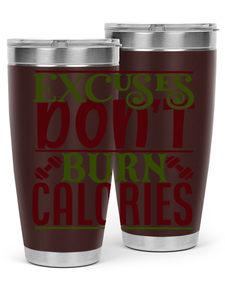Excuses Don't Burn Calories 20oz Gym Tumbler in stainless steel with a motivational print, designed for hot and cold beverages.